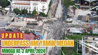 UPDATE‼️UNDERPASS HM YAMIN MEDAN ǁ APRIL 2024