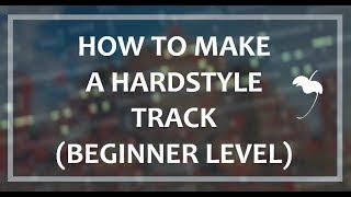 HOW TO MAKE A HARDSTYLE TRACK FL STUDIO (BEGINNERS LEVEL) PART 1