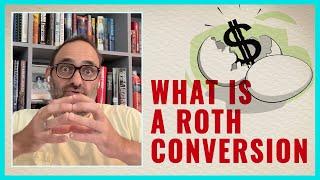 What Is a Roth Conversion and Why Would You Do One?