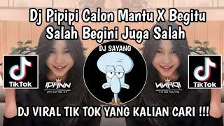 DJ PIPIPI CALON MANTU X BEGITU SALAH BEGINI JUGA SALAH VIRAL TIKTOK 2024 TERBARU YANG KALIAN CARI