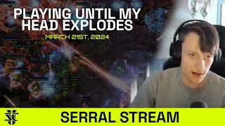 Serral Stream: Playing Until My Head Explodes