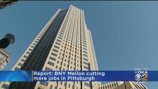 Report: BNY Mellon Cutting More Jobs In Pittsburgh