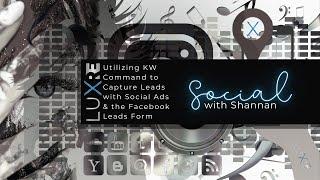 Utilizing KW Command to Capture Leads on Social with the Facebook Leads Form