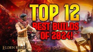 Elden Ring: TOP 12 Best Builds of 2024!