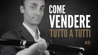 Come Vendere Tutto a Tutti | ICDV #75