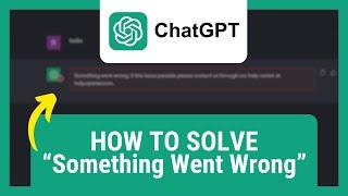 How to Solve Something Went Wrong in ChatGPT