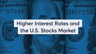 Higher Interest Rates and the U.S. Stocks Market