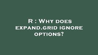 R : Why does expand.grid ignore options?