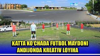 Ko‘cha o‘rtasida “Futbol maydoni” – Andijonliklardan jahon chempionati oldidan kreativ loyiha