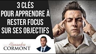 Les clés pour rester FOCUS sur ses objectifs !