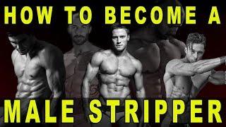 HOW TO BECOME A MALE STRIPPER - The Beginners Tutorial
