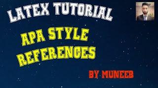 Adding APA Styled References in Latex | Tutorial # 2 (Part 2)