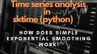 How does exponential smoothing work | Sktime | Practical Time Series with Sktime (Python)