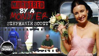 Murdered By A Monster: The Case Of Stephanie Scott