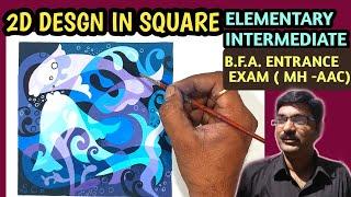 2D Design in Square (underwater) for Elementary ,Intermediate, BFA, CET Exam.
