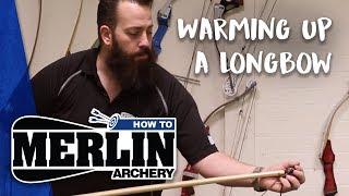 Merlin Archery HOW TO: No. 5 - Warming Up a Longbow