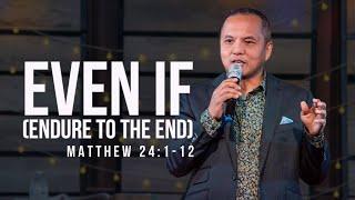 Endure To The End (Even If) - Matthew 24:1-12 || Lemuel Ayudtud