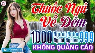 10000 Người Nghe 9999 Người Khóc 765 Ca Khúc Trữ Tình Vượt Thời Gian - Thuốc Ngủ Về Đêm Toàn Bài Hay