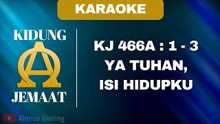 KIDUNG JEMAAT | KJ 466A : 1 - 3 " YA TUHANKU, ISI HIDUPKU " ( KARAOKE + LIRIK )