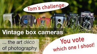 Fun vintage box cameras! – Tom's Challenge: You vote which one I shoot!