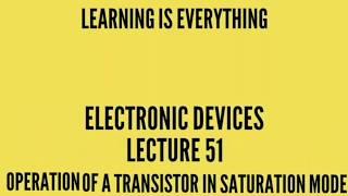 EDC Lecture-51: Operation of a Transistor in saturation mode