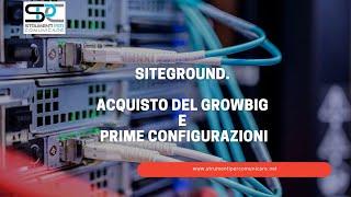 Tutorial Siteground. Acquisto del GrowBig e prime configurazioni