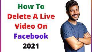 How To Delete A Live Video On Facebook 2021