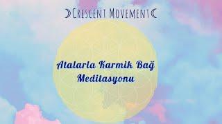 Atalarla Karmik Bağ Meditasyonu