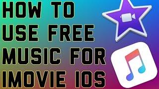 How To Use Free Music For iMovie Videos: iPhone/IPad/iPod