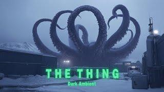 The Chilling Sounds of The Thing  - A Dark Ambient Experience