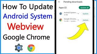 Android System WebView And Google Chrome Not Updating Problem Solution