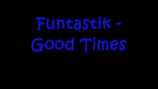 Funtastik - Good Times