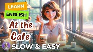 [SLOW] At the Cafe | Improve your English | Listen and speak English Practice Slow & Easy