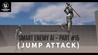 Smart Enemy AI |  (Part 15: Long Range Melee Jump Attack) | Tutorial in Unreal Engine 5 (UE5)