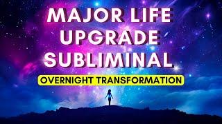 Life Upgrade Activation Subliminal | Transform Your Life Overnight