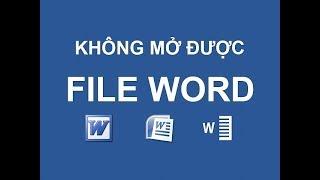 Lỗi không mở được file Word 2007, Word 2010, Word 2013...