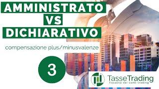 🟢 3. Amministrato Vs Dichiarativo: compensazione plus/minusvalenze 