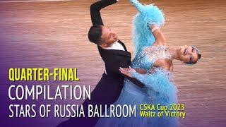 Quarter-Final Compilation = Stars of Russia Ballroom = 2023 Waltz of Victory CSKA Cup