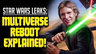 New Star Wars Leaks: The Multiverse Reboot EXPLAINED!