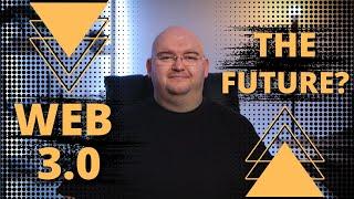 Web 3.0 -Is It The Future? (Examples)