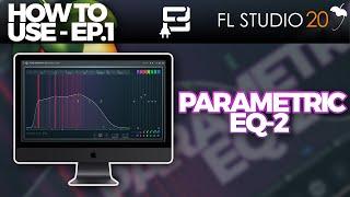 How To Use Parametric EQ-2 | FL Studio 20 Tutorial | How To Use Series EP.1