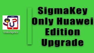 SigmaKey Only Huawei Edition Upgrade to SigmaKey with Pack 1,2,3,4,5 #unlockprice