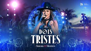 Simone Mendes - DOIS TRISTES (Cantando Sua História)