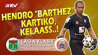 Hendro "Barthez" Kartiko, Kelas...! PERSITA VS PERSIJA - Ligina 2006 | Laga Klasik