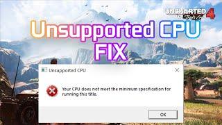 Uncharted 4 Unsupported CPU Permanent Fix