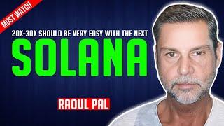 Raoul Pal: If you have just $1k and want 20x-30x buy the next solana