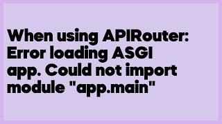 When using APIRouter: Error loading ASGI app. Could not import module "app.main"  (1 answer)
