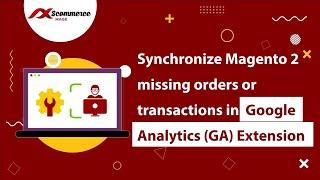 Synchronize Magento 2 missing orders or transactions in Google Analytics (GA) Extension