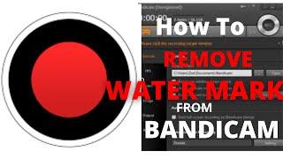 BANDICAM WATERMARK : How to REMOVE WATERMARK from BANDICAM for FREE {LIFETIME!} | Complete tutorial