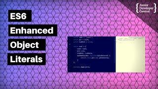 Enhanced Object Literals in ES6: Shorthand for your JavaScript Objects